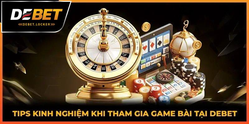 Áp dụng chiến lược phù hợp để chiến thắng ở mỗi ván cược game bài DEBET