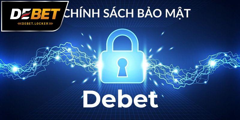 Xử lý nghiêm vi phạm chính sách bảo mật DEBET