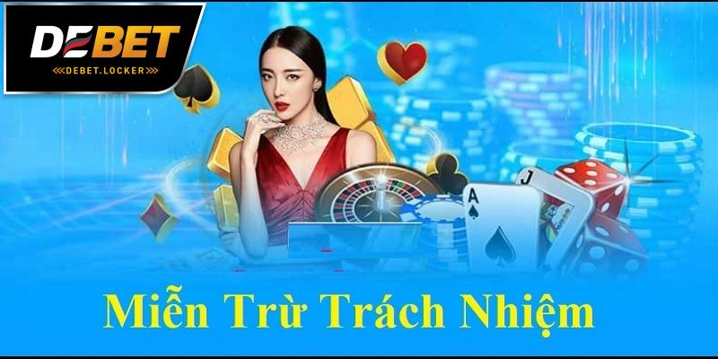 Miễn trừ trách nhiệm DEBET có vai trò cực kỳ quan trọng 