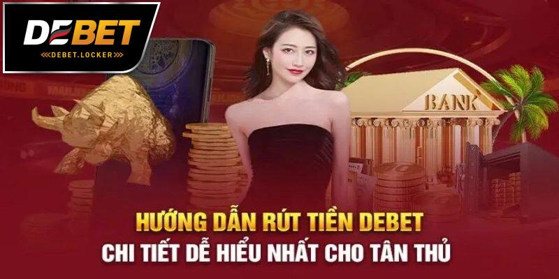 Hướng dẫn rút tiền DEBET tối ưu