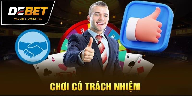 Chơi có trách nhiệm DEBET và tác hại nếu không tuân thủ 