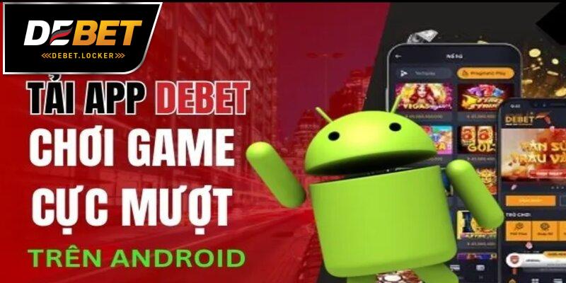 Cách tải app DEBET cho điện thoại Android