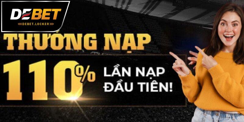 Khuyến mãi thưởng nạp đầu 110% cho người chơi mới từ Debet