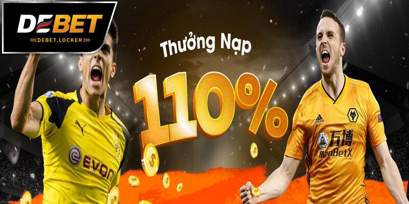 Chi tiết ưu đãi thưởng nạp đầu 110% cho tân thủ tại Debet